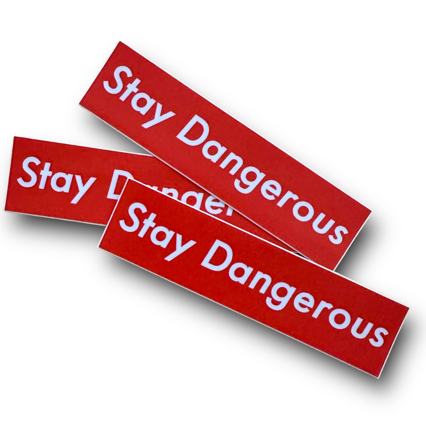 "Stay Dangerous" Sticker